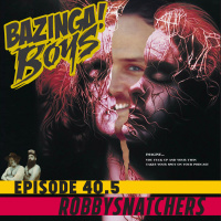 Ep 40.5 - Robbysnatchers