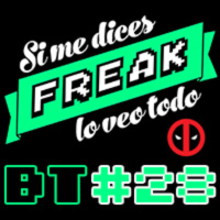 Si me dices freak Bonus Track 28: Deadpool 2