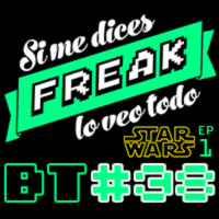 Si me dices freak Bonus Track 38: 1/3 Star Wars ep I La amenaza fantasma