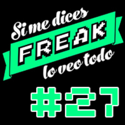 Podcast De Si Me Dices Freak, Lo Veo Todo