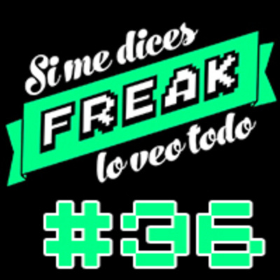 Podcast De Si Me Dices Freak, Lo Veo Todo