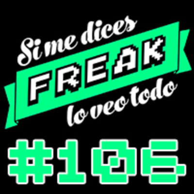 Podcast De Si Me Dices Freak, Lo Veo Todo