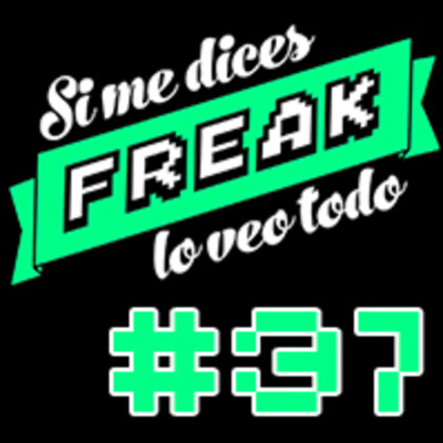 Podcast De Si Me Dices Freak, Lo Veo Todo