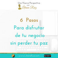 6 PASOS PARA DISFRUTAR DE TU NEGOCIO SIN PERDER LA PAZ