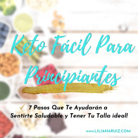 KETO FÁCIL PARA PRINCIPIANTES 7 Pasos que te ayudarán a sentirte saludable y tener tu talla ideal!