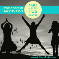 Cómo Seguir Motivados Para Alcanzar Tus Sueños