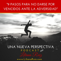 9 PASOS PARA NO DARSE POR VENCIDOS ANTE LA ADVERSIDAD
