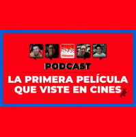 Podcast de Cine PREMIERE #252 – La primera película que viste en cines