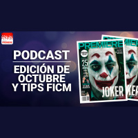 Podcast de Cine PREMIERE #195 – Octubre impresa y tips FICM