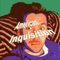 ...about the American Inquisition
