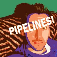 ...about pipelines