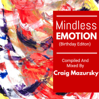 Mindless Emotion(Birthday Edition) Mixed By Craig Mazursky