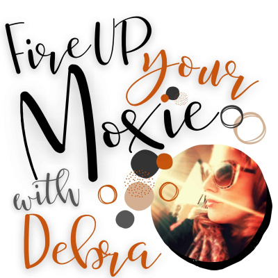 Fire Up Your Moxie With Debra Trappen