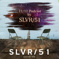 11/11 BY SLVR/51 Podcast 002