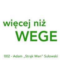 Więcej niż WEGE - odc. 2 - Adam Strąk Man Sułowski - Ultraman