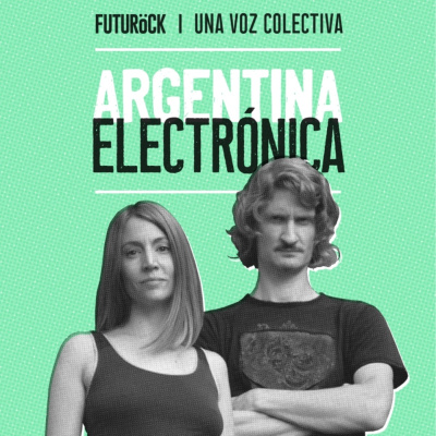 Argentina Electrónica | Viernes 19hs X Futurock.fm