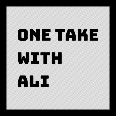 One Take With Ali