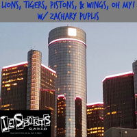 Episode 40 - Lions, Tigers, Pistons,  Wings, Oh My!