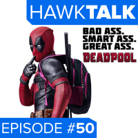 Deadpool the New Face of X-Men? DC Animated in Live-Action? | HawkTalk Ep. 50