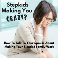 Stepkids Making You Crazy?