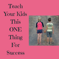 Teach Your Kids This One Thing For Success