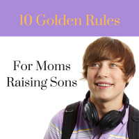 10 Golden Rules For Moms Raising Sons