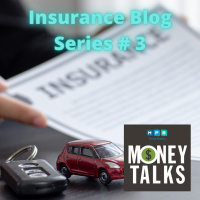 Money Talks: Insurance Blog #3