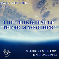 01-13-19 Back to the Basics, Part 1 - The Thing Itself There Is No Other