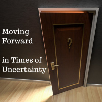 09-23-18 Moving Forward in Times of Uncertainty