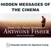 07-28-19 Hidden Messages of the Cinema: Antwone Fisher