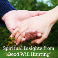 07-15-18 Spiritual Insights from “Good Will Hunting”