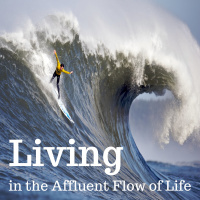 04-08-18 Living in the Affluent Flow of Life