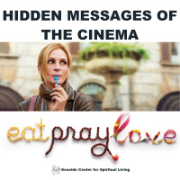08-11-19 Hidden Messages of the Cinema: Eat, Pray, Love