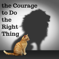 06-04-17 The Courage to Do the Right Thing