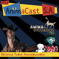 AnimaCast S.A. #007 - Estamos Todos Animaldiçoados