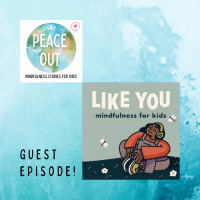 Guest Episode! Like You: Mindfulness for Kids 