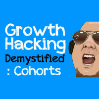 Growth Hacking Demystified: Cohorts