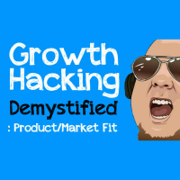Growth Hacking Demystified: Product/Market Fit