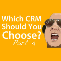 Which CRM Should You Choose? Part 4