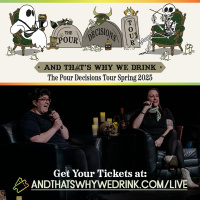 And Thats Why We Drink: LIVE! - The Pour Decisions Tour