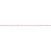 Fed Judge Arguello  Officer of Court Conspires to bring Injustice in IRP6 Case