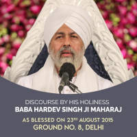 Nirankari Chowk, Delhi: August 23, 2015 -Discourse by Baba Hardev Singh Ji