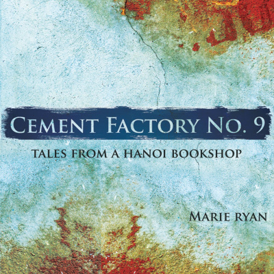 Cement Factory No.9 - Tales From A Hanoi Bookshop