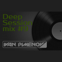 Ivan Pimenov - Deep Session mix #9