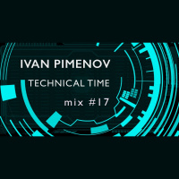 Ivan Pimenov - Technical Time mix #17