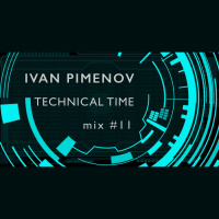 Ivan Pimenov - Technical Time mix #11