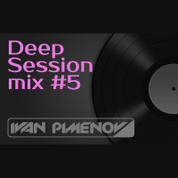 Ivan Pimenov - Deep Session mix #5