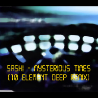 SASH! - Mysterious Times (10 Element Deep Remix v2)