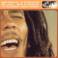 Bob Marley  Funkstar De Luxe - Sun Is Shining (10 Element Deep Remix)
