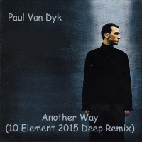 Paul van Dyk - Another Way (10 Element 2015 Deep v2 Remix)